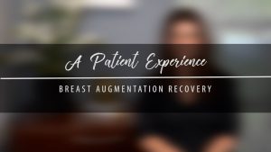 Breast Augmentation Recovery- True Patient Experience