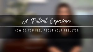How Do You Feel About Your Results?- True Patient Experience