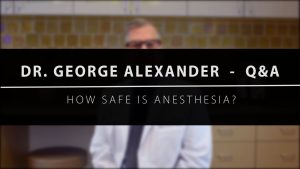 How Safe Is Anesthesia?