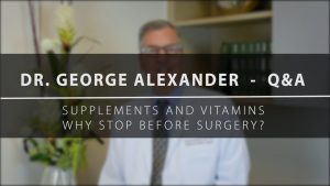 Vitamins and Supplements – Why Stop Before Surgery?